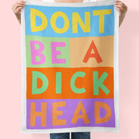 Don't Be A Dick Head Tea Towel